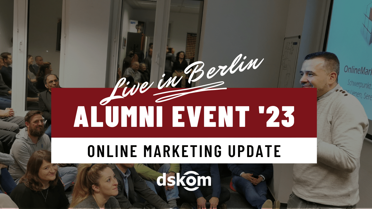 dskom Alumni-Event - Das Online-Marketing-Update 2023 mit Sven Deutschländer