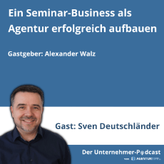 Unternehmer-Podcast mit Sven Deutschländer - Aufbau eines Seminar-Business